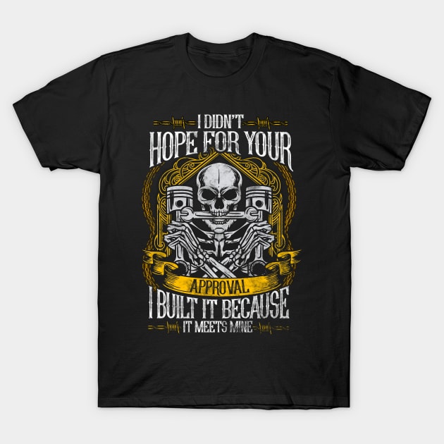 I Didn't Hope For Your Approval T-Shirt by funkyteesfunny